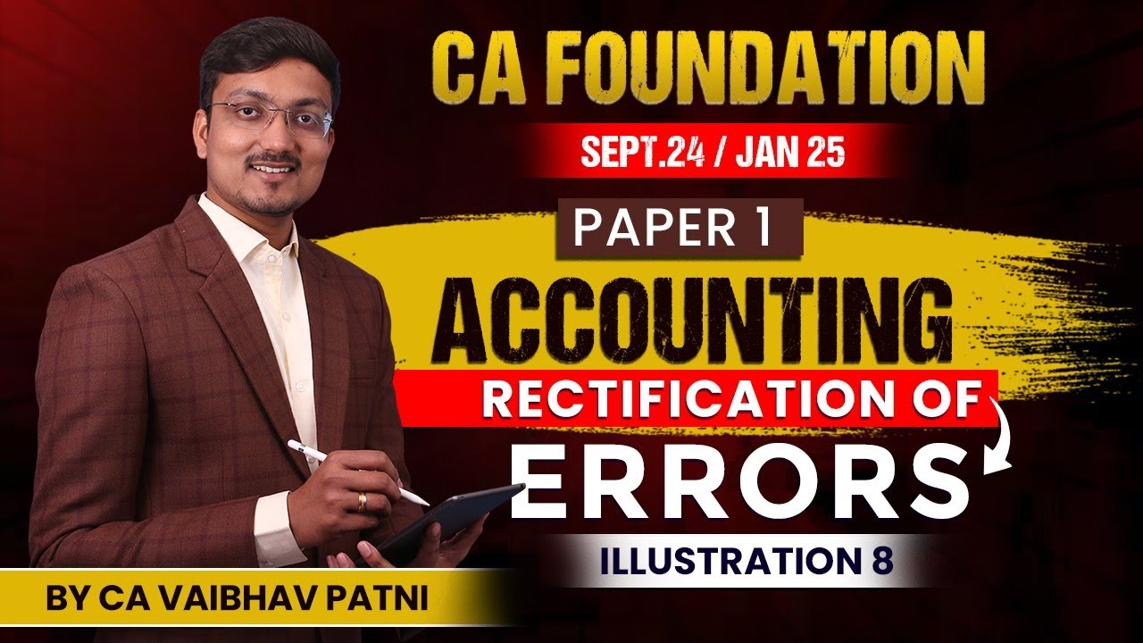 RECTIFICATION OF ERRORS | ILLUSTRATION 8 | CA FOUNDATION | PAPER 1: ACCOUNTING | CA VAIBHAV PATNI