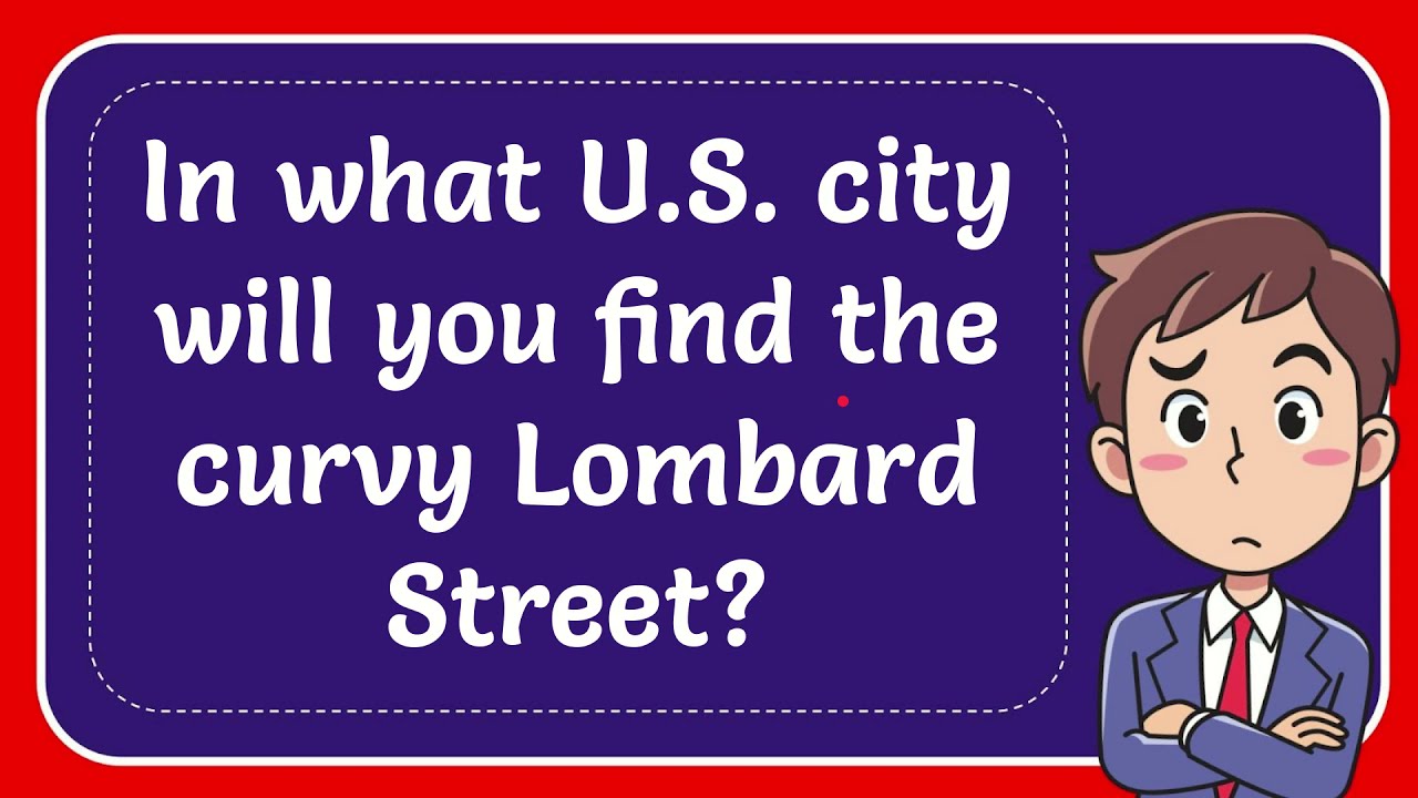 In what U S  city will you find the curvy Lombard Street? #Answer