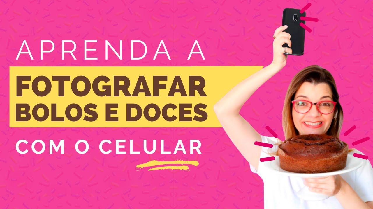 Como fotografar bolos e doces com o celular - AULA COMPLETA