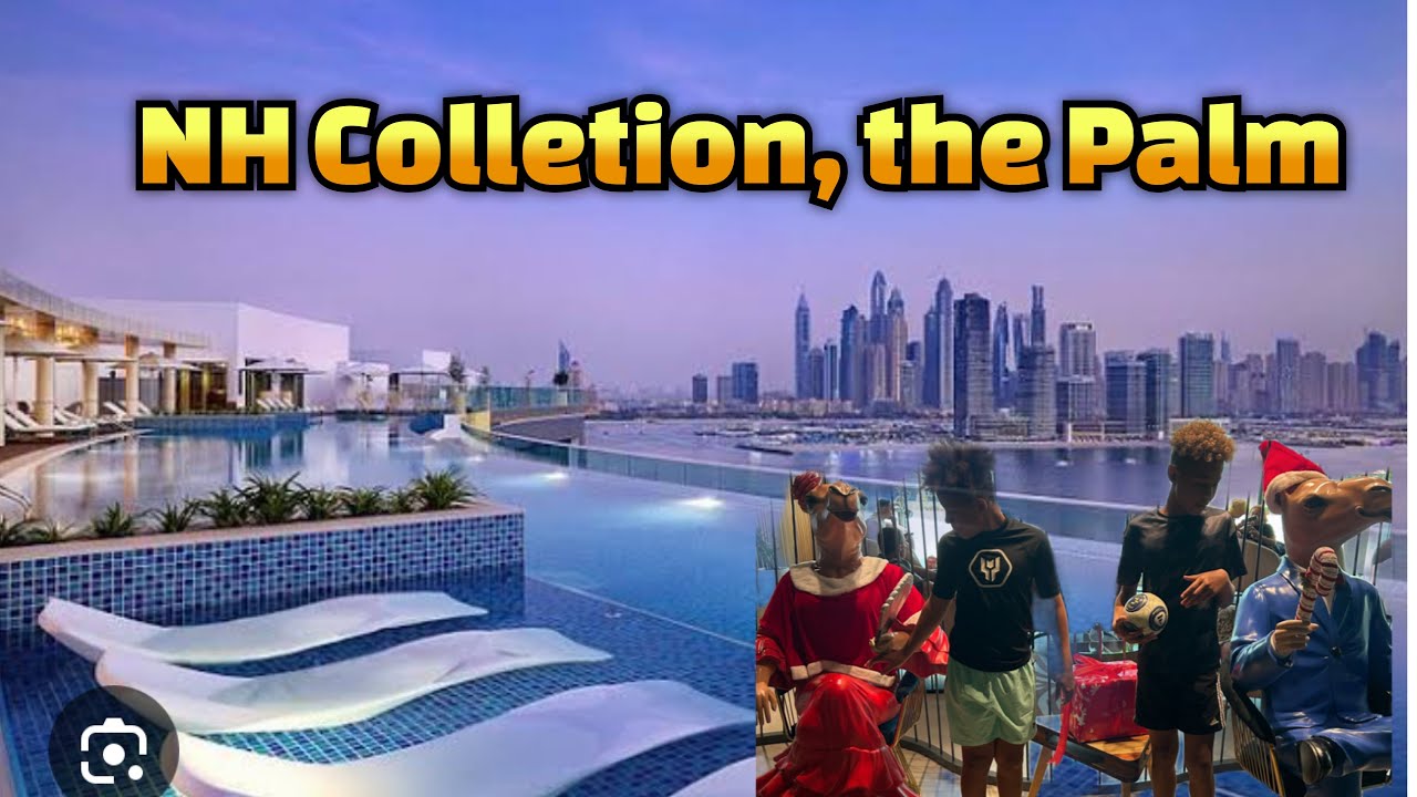 NH Collection, Dubai The Palm - honest hotel and surroundings review December 2024