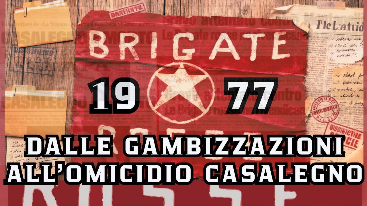 BRIGATE ROSSE 1977: L’anno delle gambizzazioni e l'UCCISIONE DI CASALEGNO