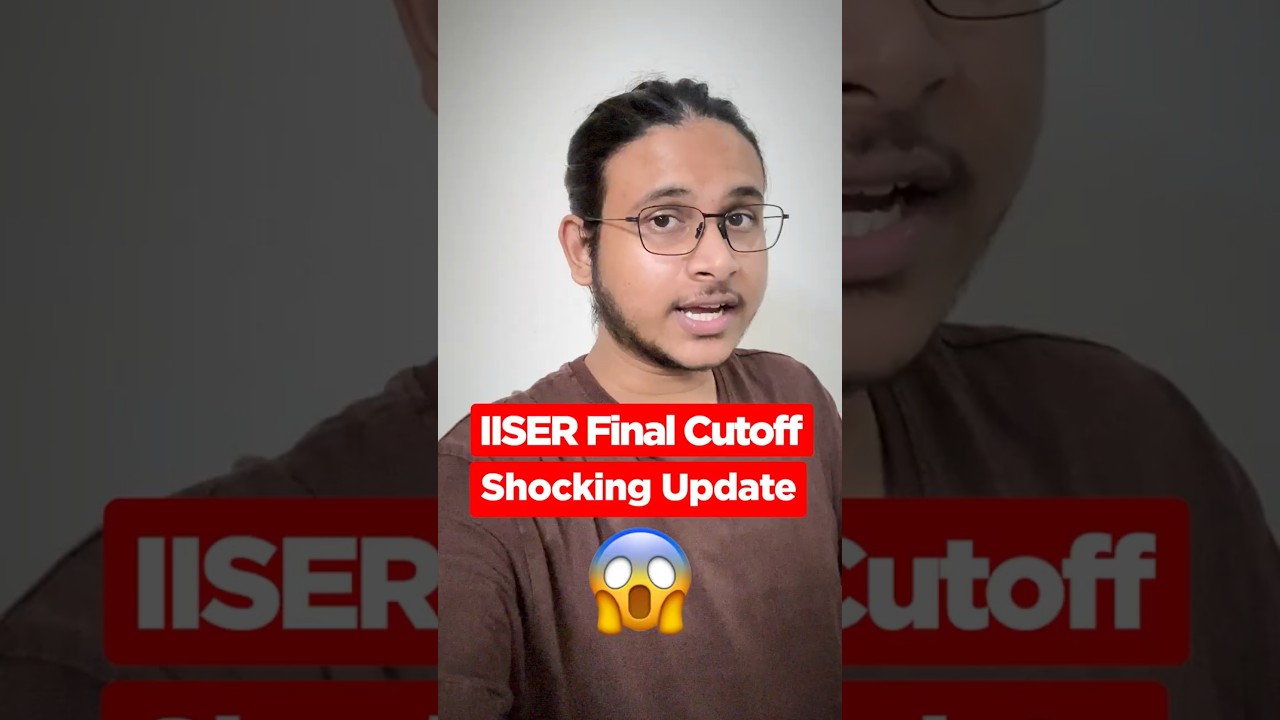 IISER Admission 2025 🚨 Last Round Cutoff & Counselling