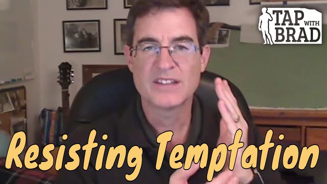 Resisting Temptation - Tapping with Brad Yates