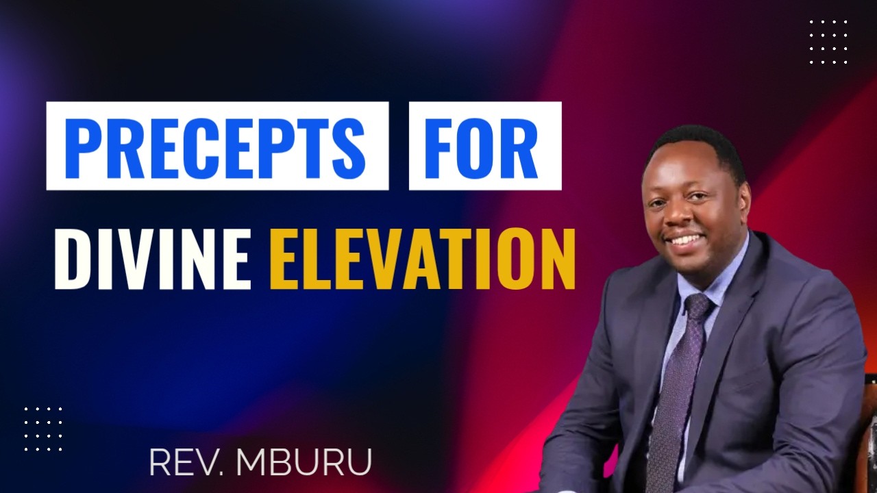 Precepts  for Divine Elevation || Rev. Mburu || 22 February 2026