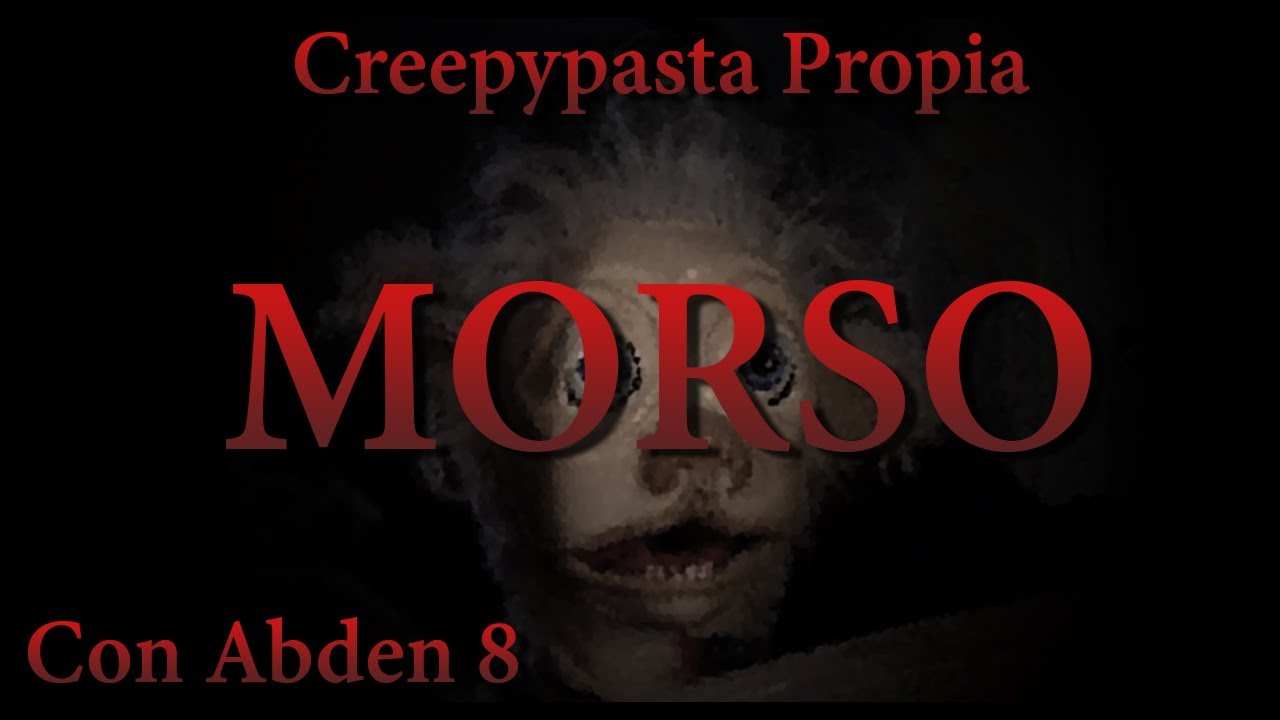 MORSO | Creepypasta Propia | Especial 1k Subs | Terror Decoder & @Abden 8