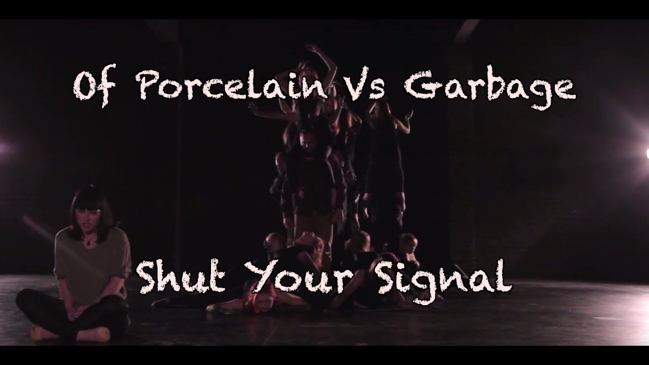 Of Porcelain Vs Garbage - Shut Your Signal // Choreography by Alice Aleksandridi