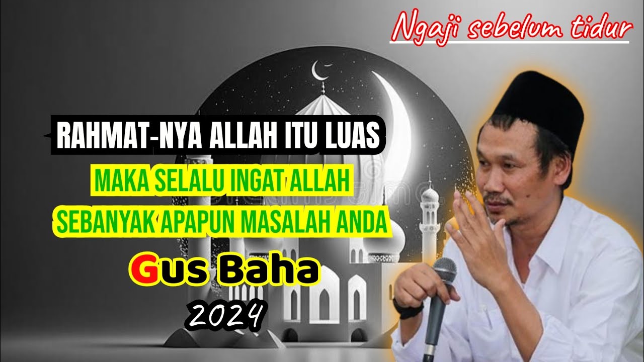 Ngaji bareng gus baha 2024 💥 rahmat-Nya allah yang begitu luas