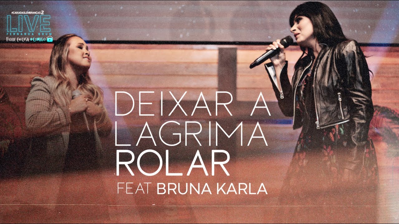 Fernanda Brum, Bruna Karla - Deixa a Lágrima Rolar | LIVE #2 #FiqueemCasa e Cante #Comigo