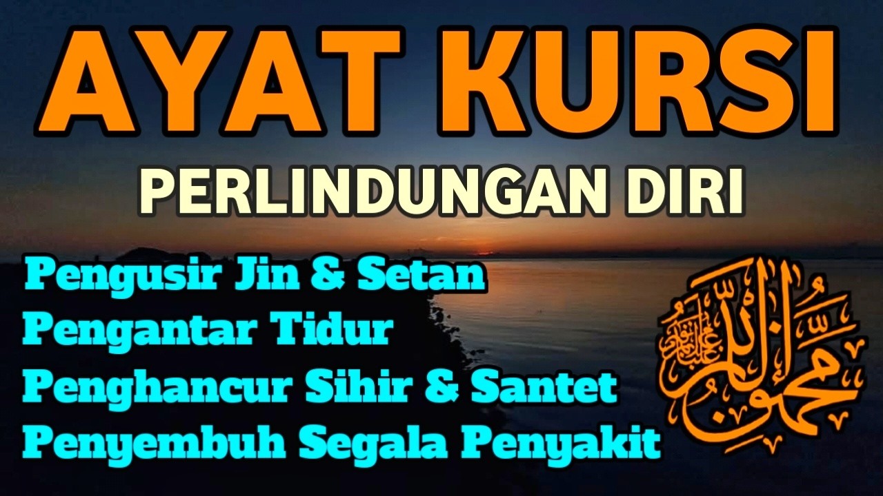 AYAT KURSI PENGUSIR SETAN DAN JIN | BACAAN PENJAGA DIRI DARI MAKHLUK HALUS
