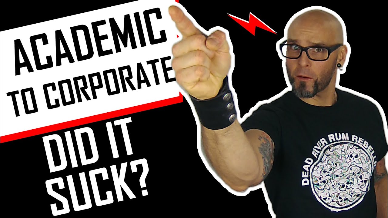 Academic to Corporate Life... does it suck?
