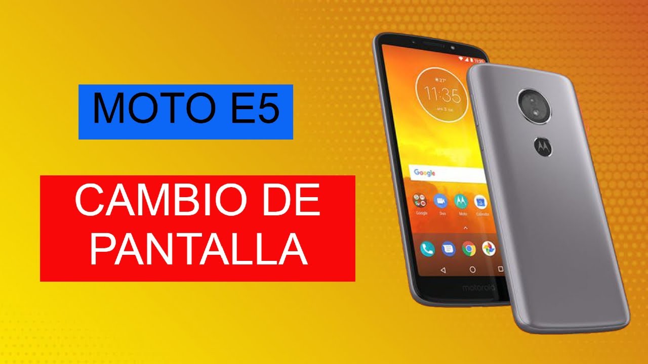 MOTO E5 CAMBIO DE PANTALLA