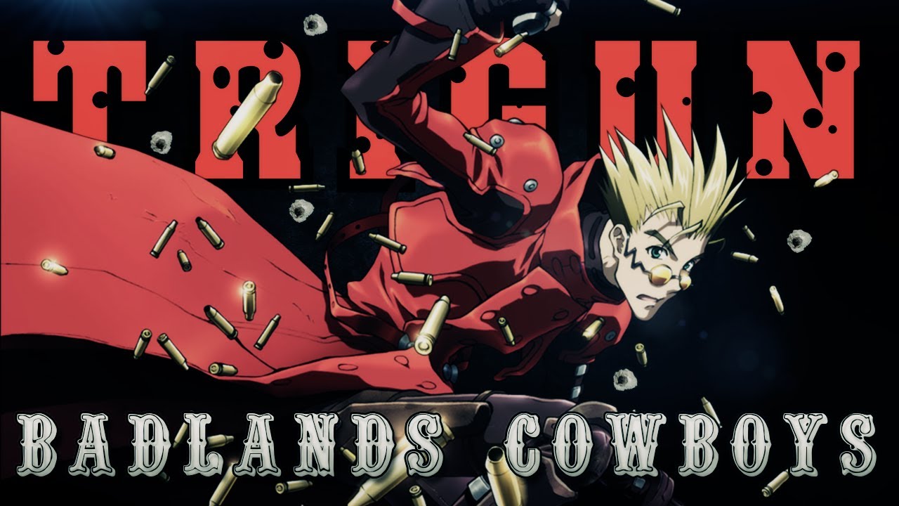 [Trigun AMV] Badlands Cowboys -HD-