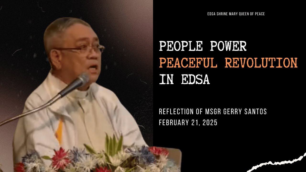 Reflection of Msgr. Gerry Santos on 1986 People Power Peaceful Revolution in Edsa