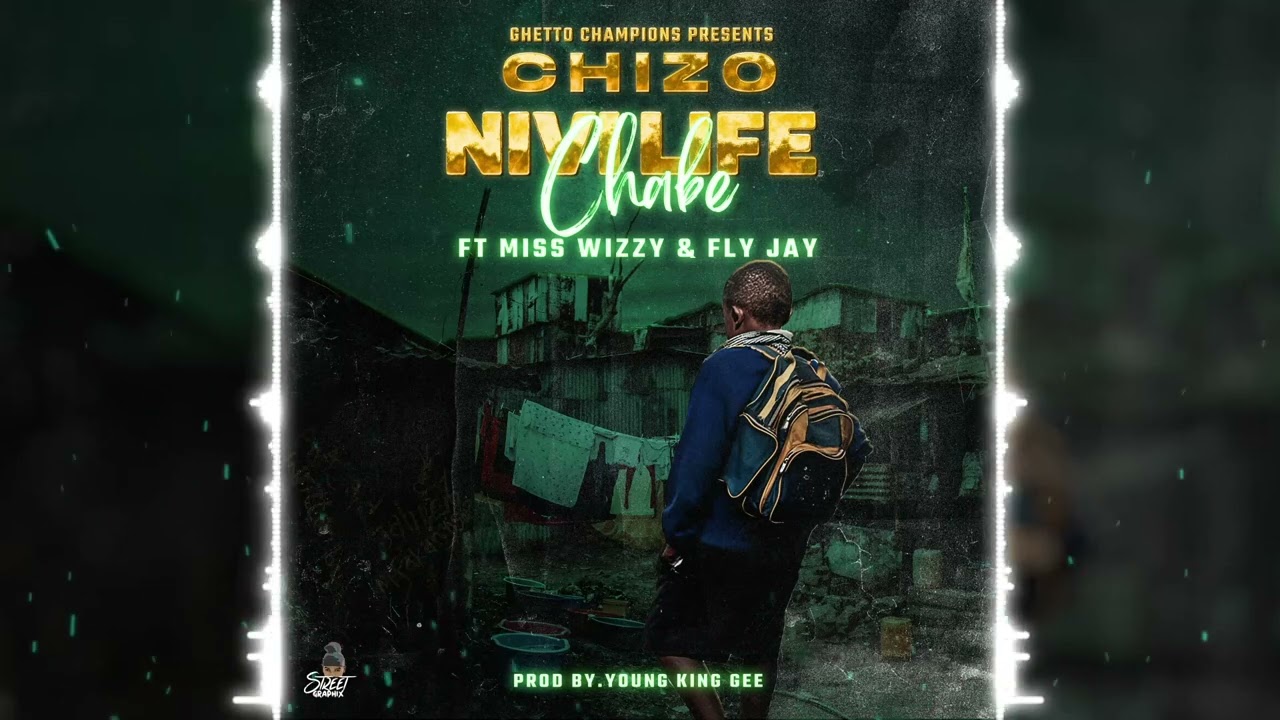 Chizo ft Miss Wizzy & Fly Jay NiviLife Chabe_Prod By Young King Gee