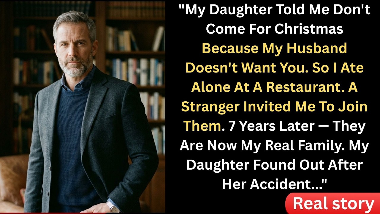 My Daughter Told Me Not To Come For Christmas… So I Spent It With Strangers. 7 Years Later They....