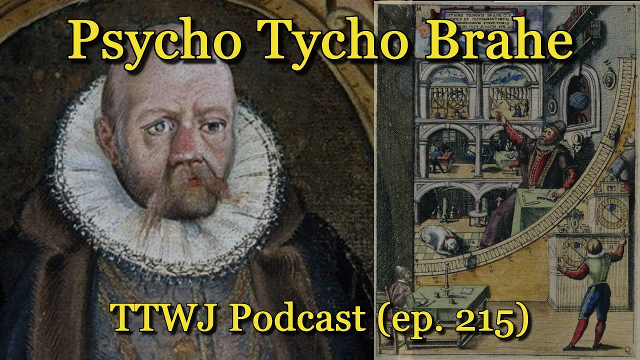 TTWJ Podcast (ep. 215) - Psycho Tycho Brahe
