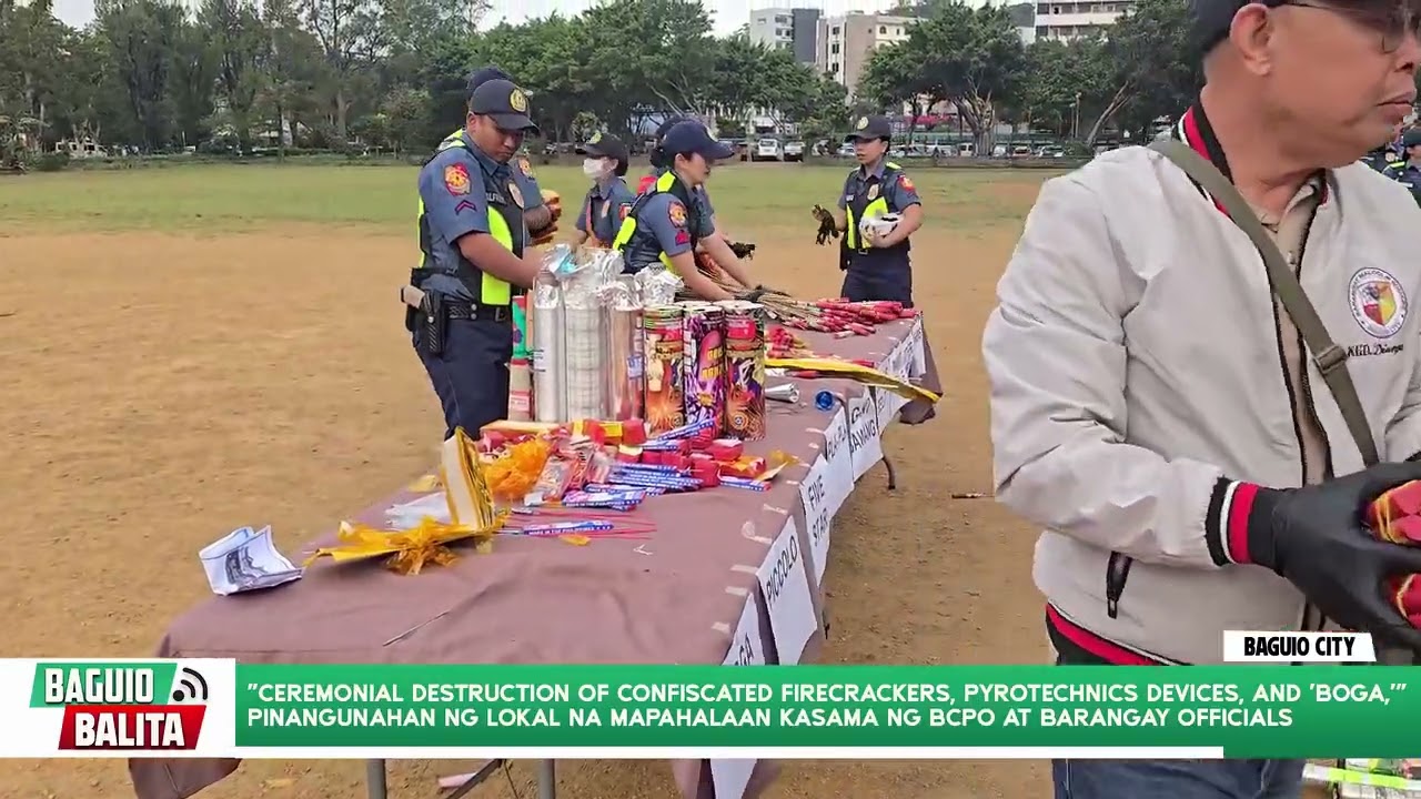 Ceremonial Destruction of Confiscated Firecrackers, Pyrotechnics devices, and 'BOGA,' | Baguio City