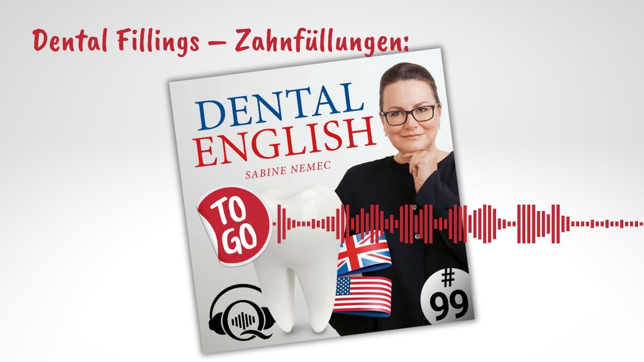#99 Zahnfüllungen – Dental Fillings - Dental English to go – Englisch für den Praxisalltag