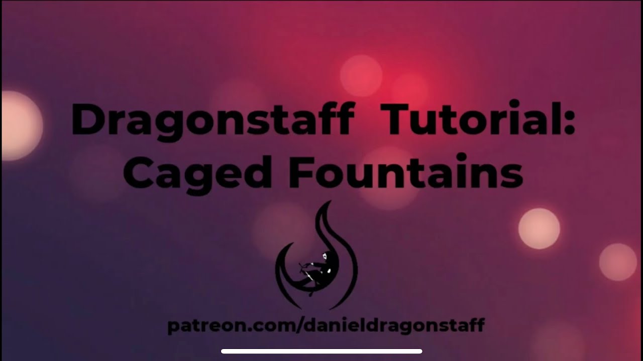 Dragonstaff Tutorial: Caged Fountains