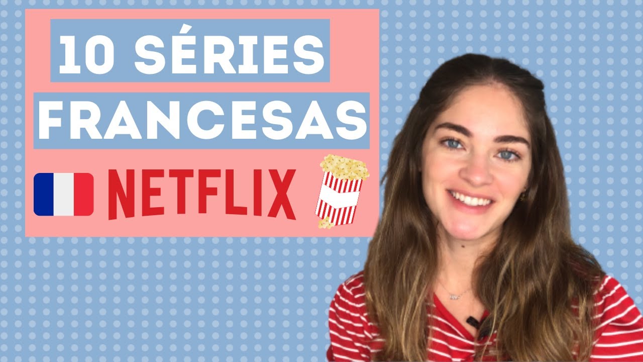 10 SERIES PARA APRENDER FRANCÊS NO NETFLIX