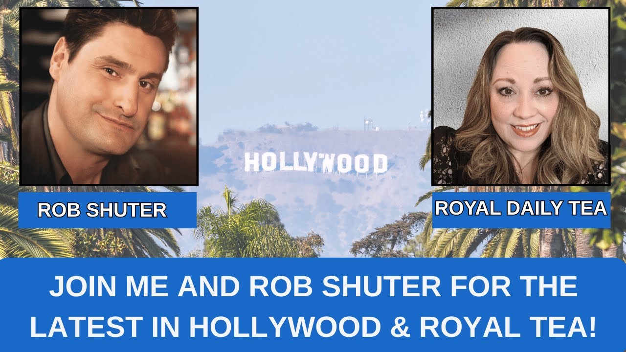 Royal Daily Tea and Special Guest Rob Shuter Discuss the Latest In Hollywood & Royal Gossip!