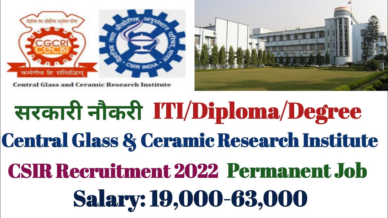 CSIR CGCRI Recruitment 2022 | ITI/Diploma/Degree | Permanent JOB. | CSIR CGCRI Job 2022-Apply online