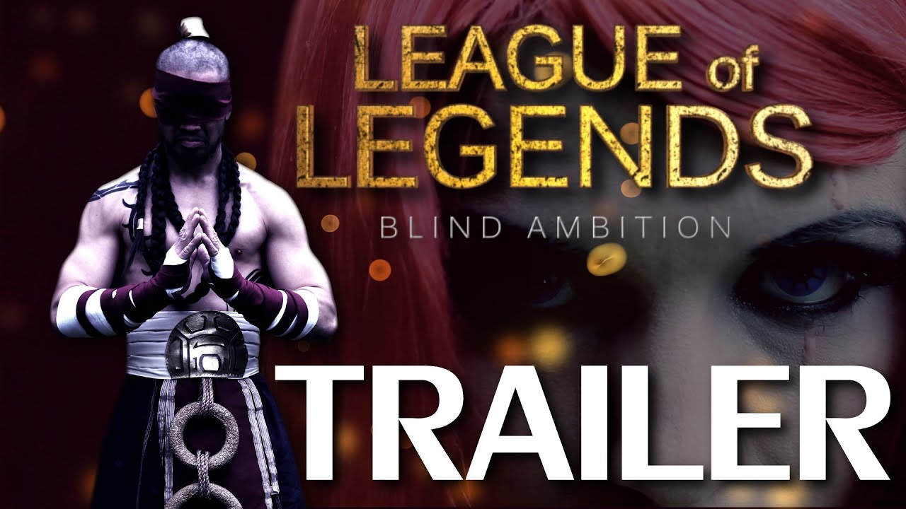 League of Legends: Blind Ambition Trailer (Live Action L.O.L)