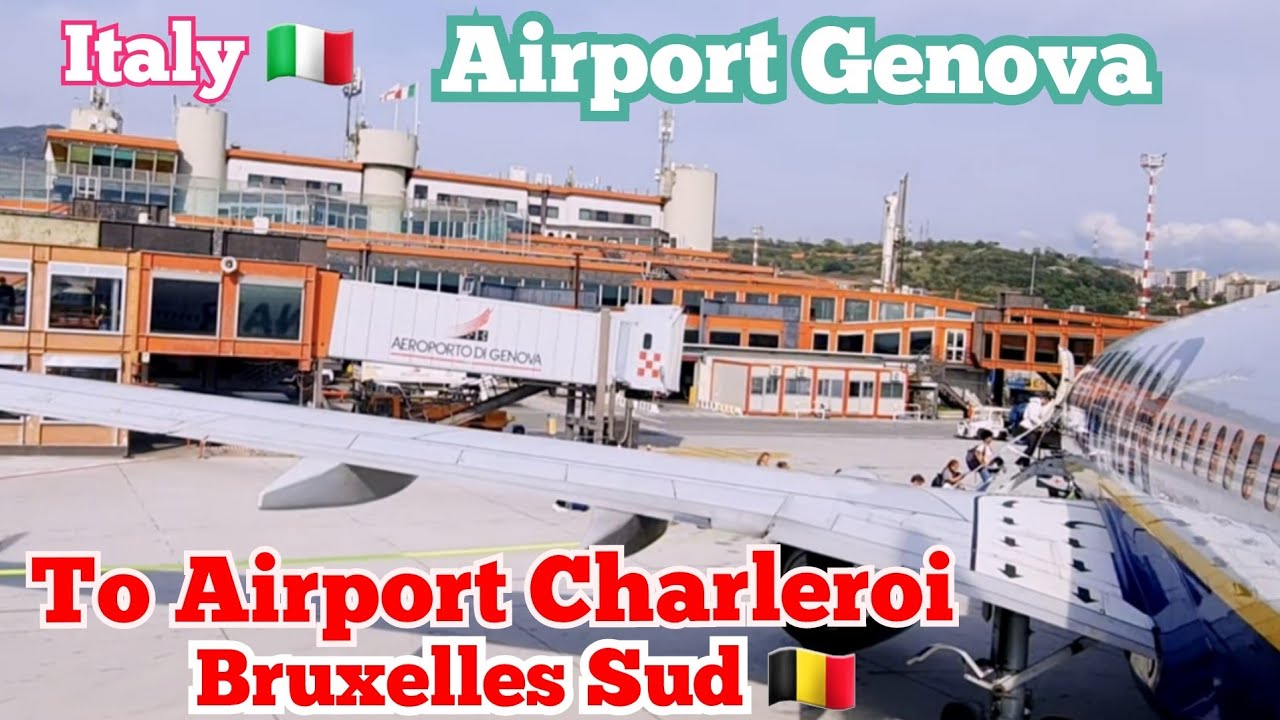 Airport Genova Italy 🇮🇹 , to Airport Charleroi Bruxelles Sud  🇧🇪
