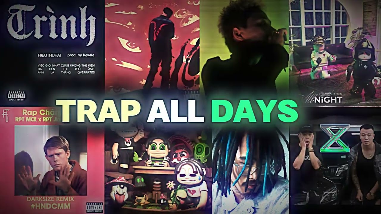 TRAP ALL DAYS | HIEUTHUHAI, ROBBER, MASON NGUYEN, WXRDIE, 24K RIGHT, MCK, AIGHT D...