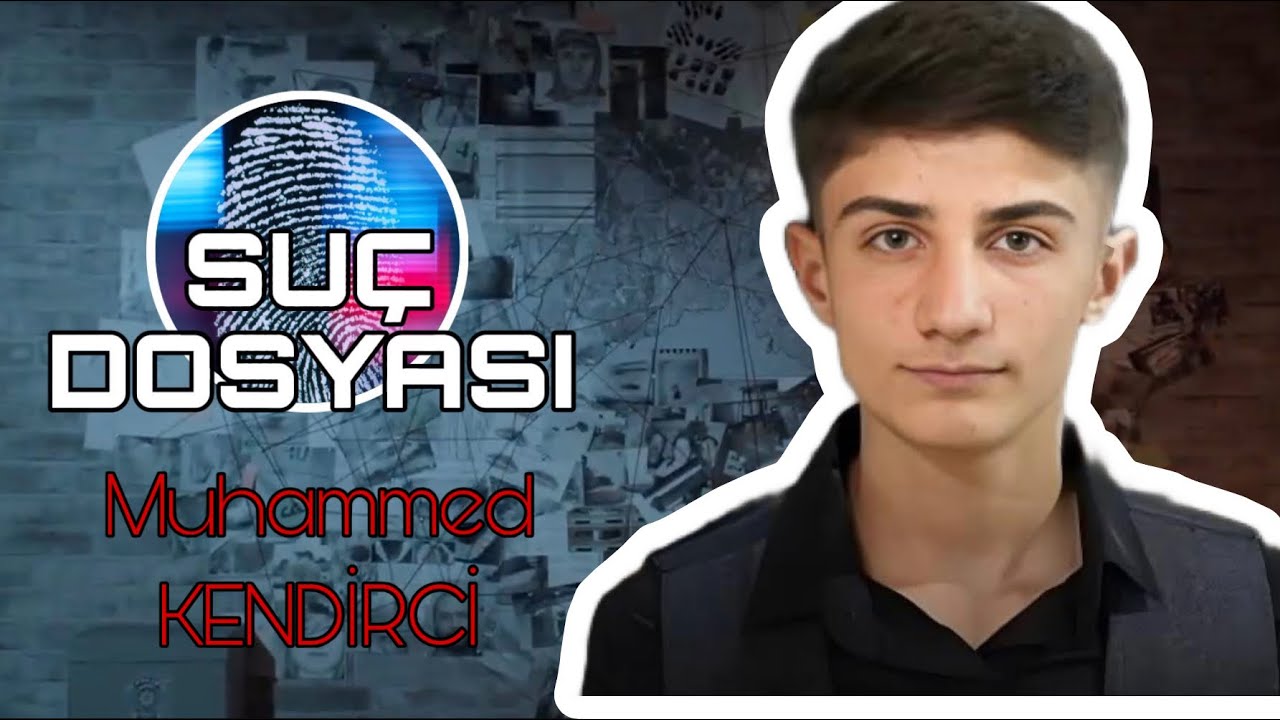 Suç Dosyası | Muhammed KENDİRCİ | Kriminal |