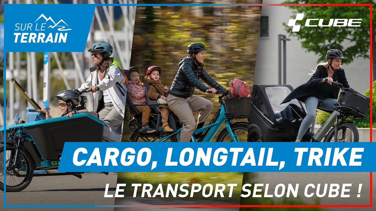 Cargo, Longtail, Trike Hybrid - Le transport, selon CUBE !