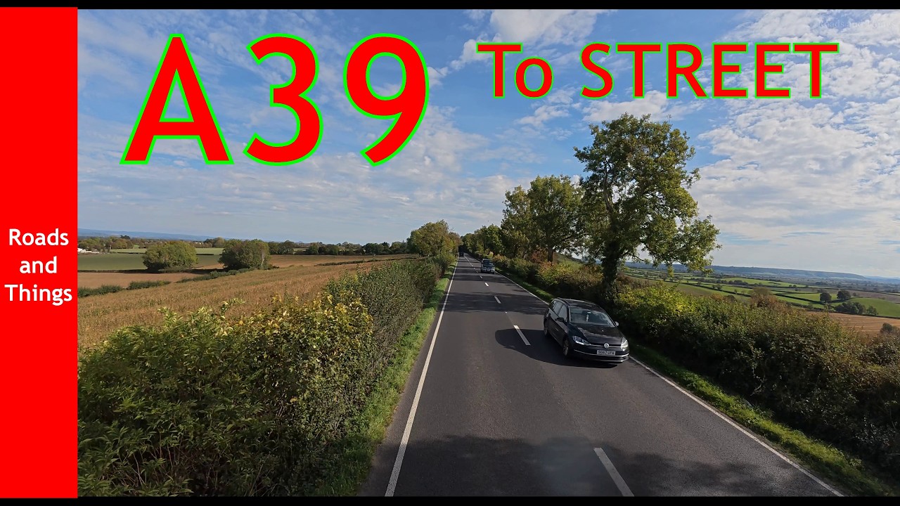 A39 Real-Time & Complete; From the M5 to A361 Junction, Street.