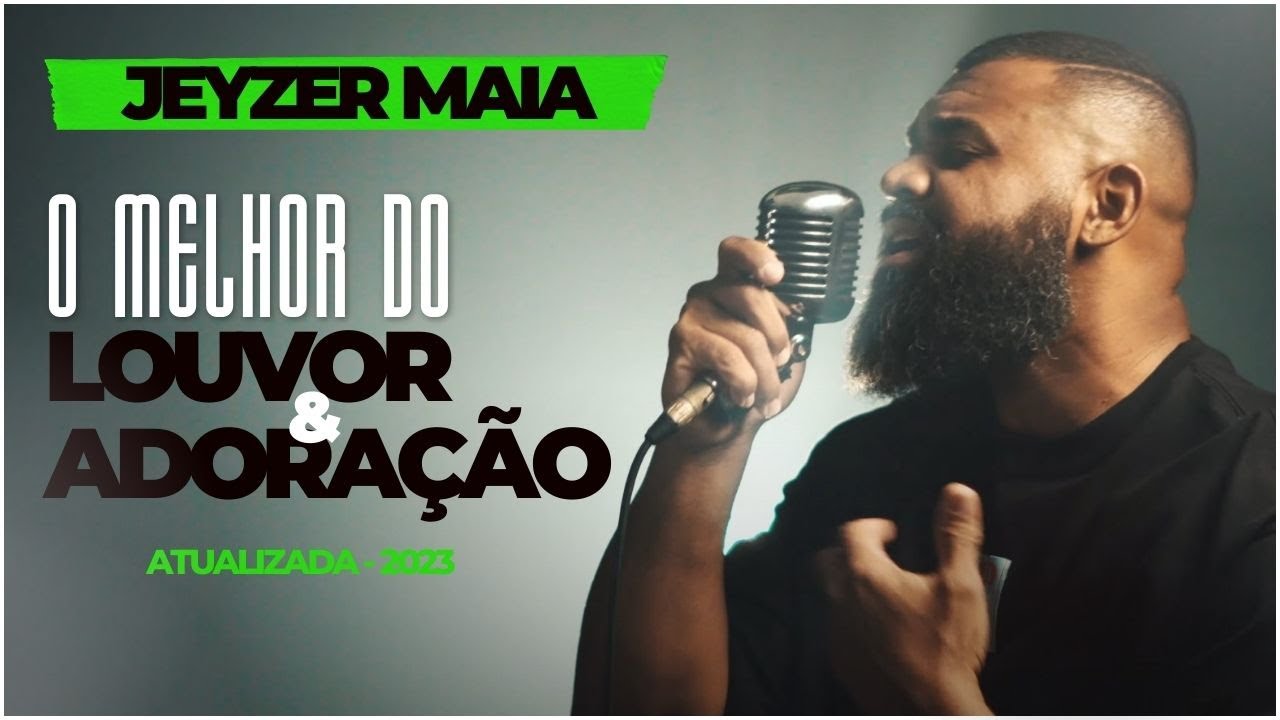Jeyzer Maia - O Melhor do Louvor e Adoração - ATUALIZADA 2023