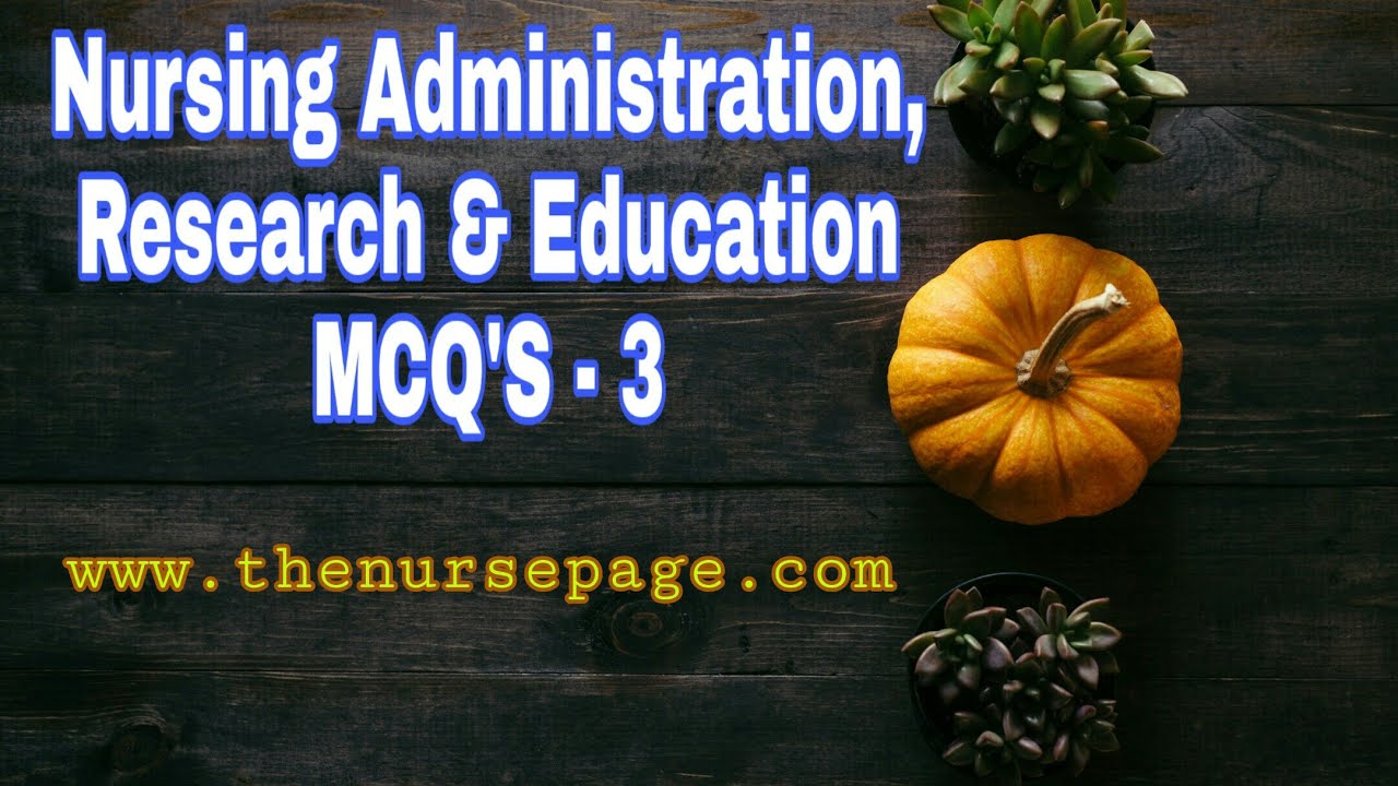 Nursing Administration, Research, Education MCQ's  || Part- 3 