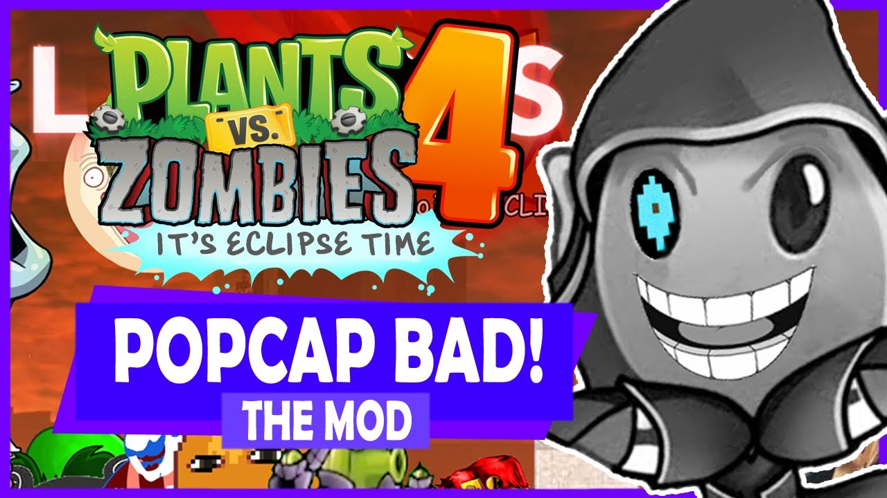 [YTP] PopCap BAD: The Mod - Plants vs Zombies 4: It's Eclipse Time