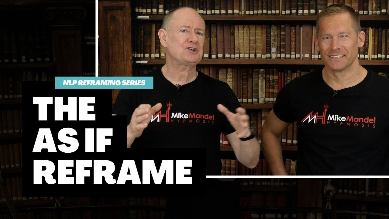 NLP Reframing Part 1 - The 'As If' Reframe
