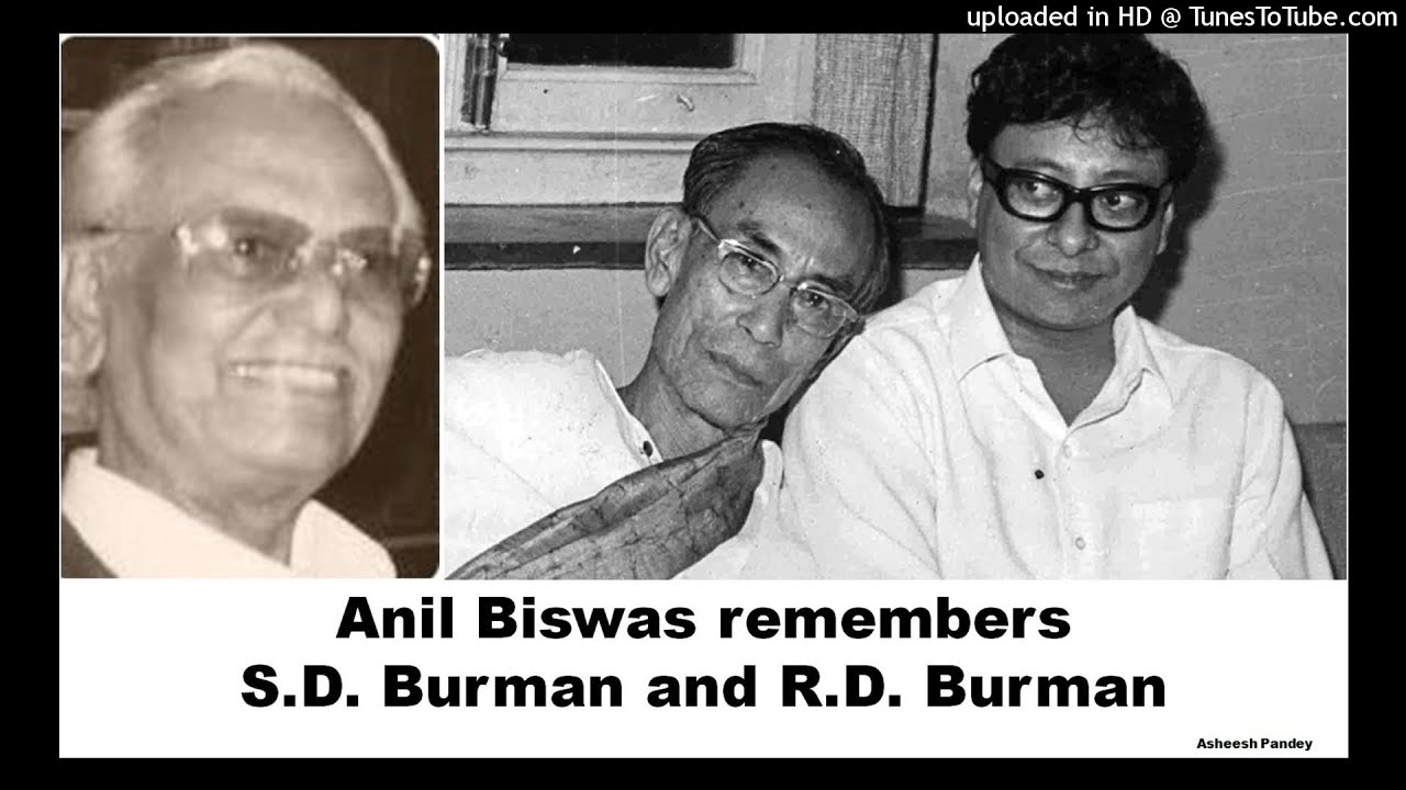 Anil Biswas remembers S.D. Burman and R.D. Burman