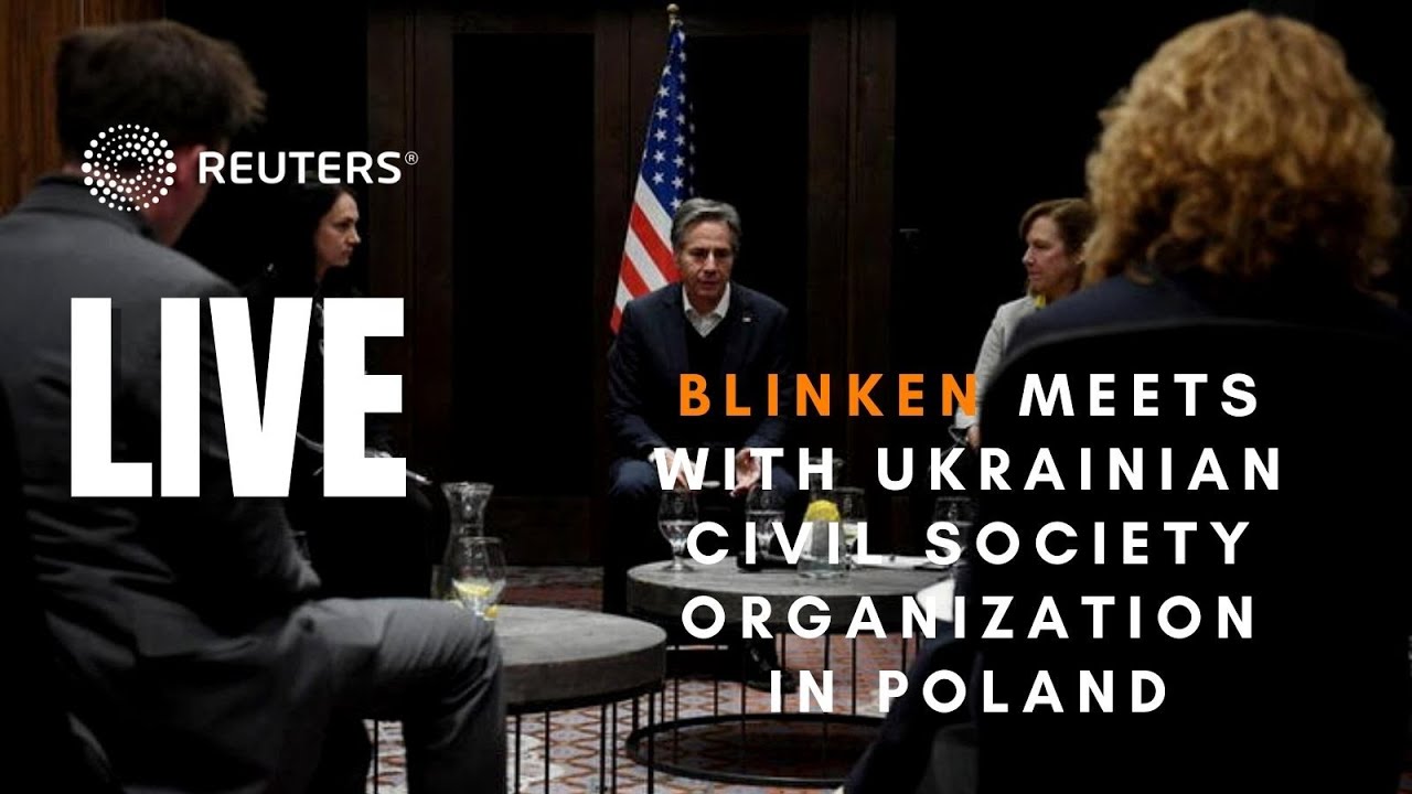 LIVE: U.S. Secretary of State Blinken meets with Ukrainian Civil Society Organization in Poland