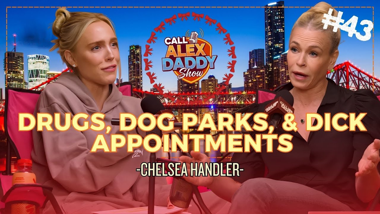 Chelsea Handler: Drugs, Dog Parks & Dating Chaos | Call Her Daddy Podcast (Full Episode)
