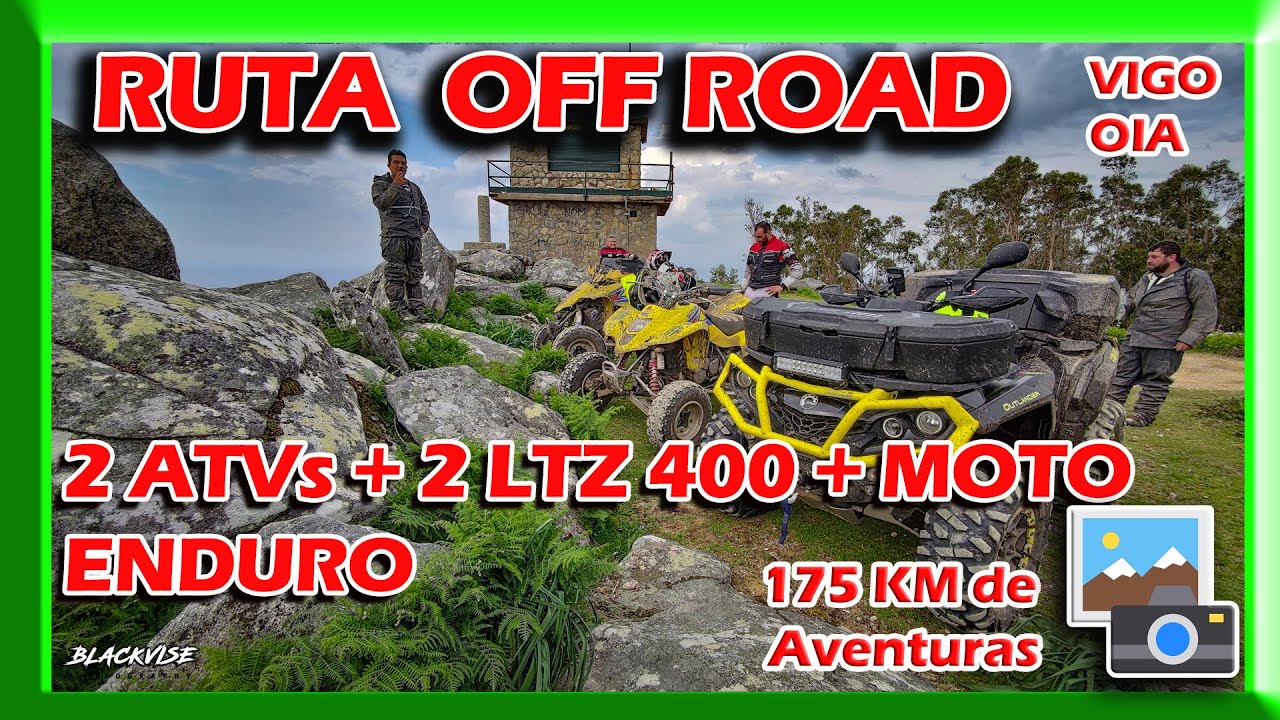RUTA OFF ROAD Quad ATV GALICIA - LTZ 400 + 2 ATVs + Moto Enduro - VIGO BAIONA OIA - Aventura 175km.