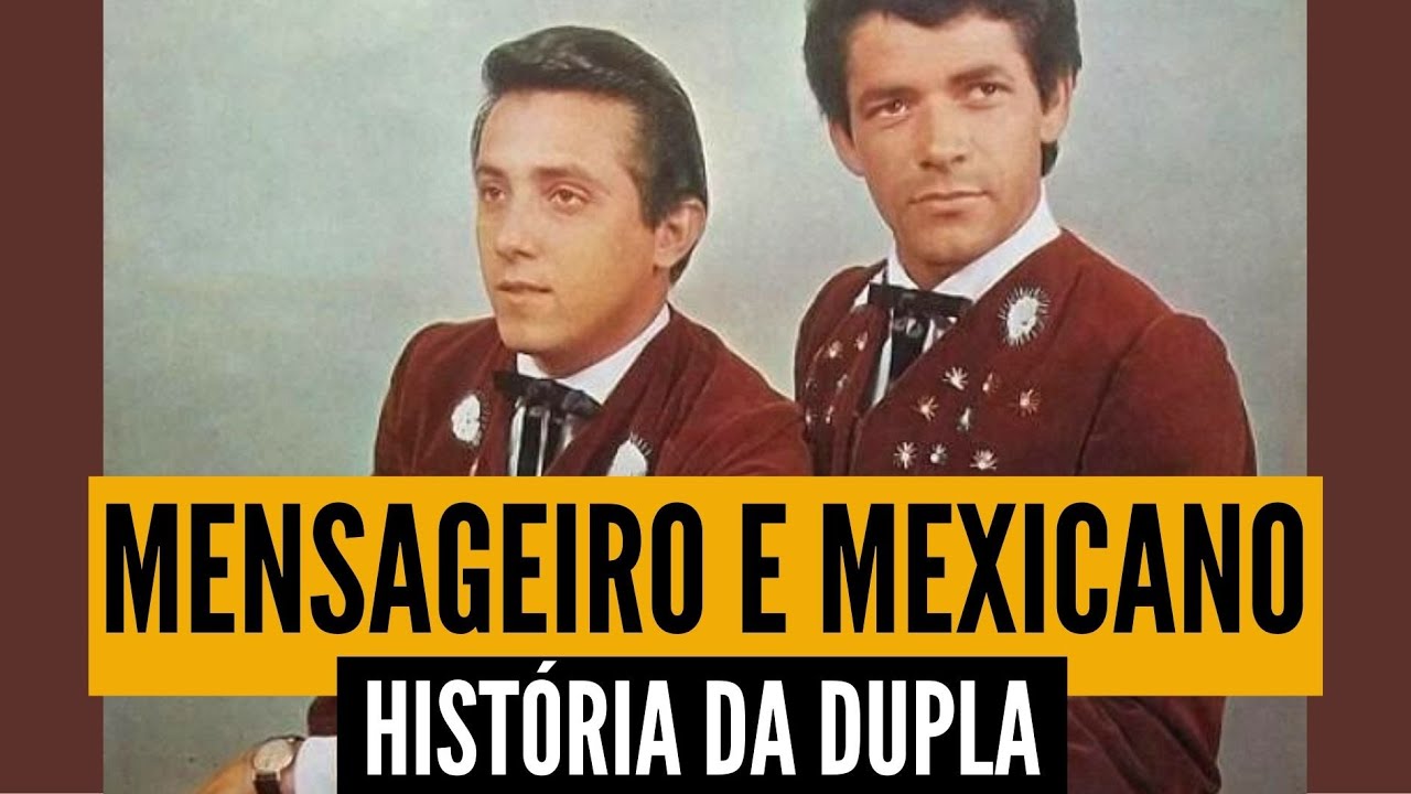 HISTÓRIA da dupla MENSAGEIRO E MEXICANO