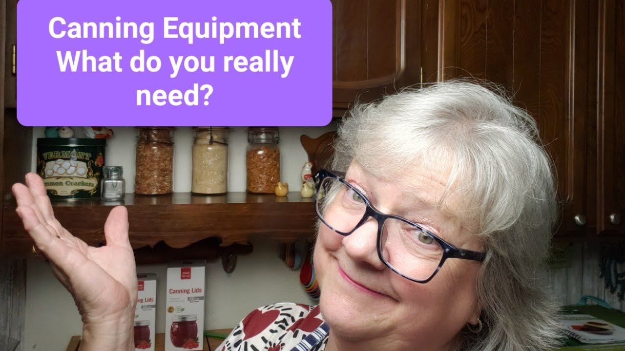 Canning Equipment - Must Have, Should Have and Could Have