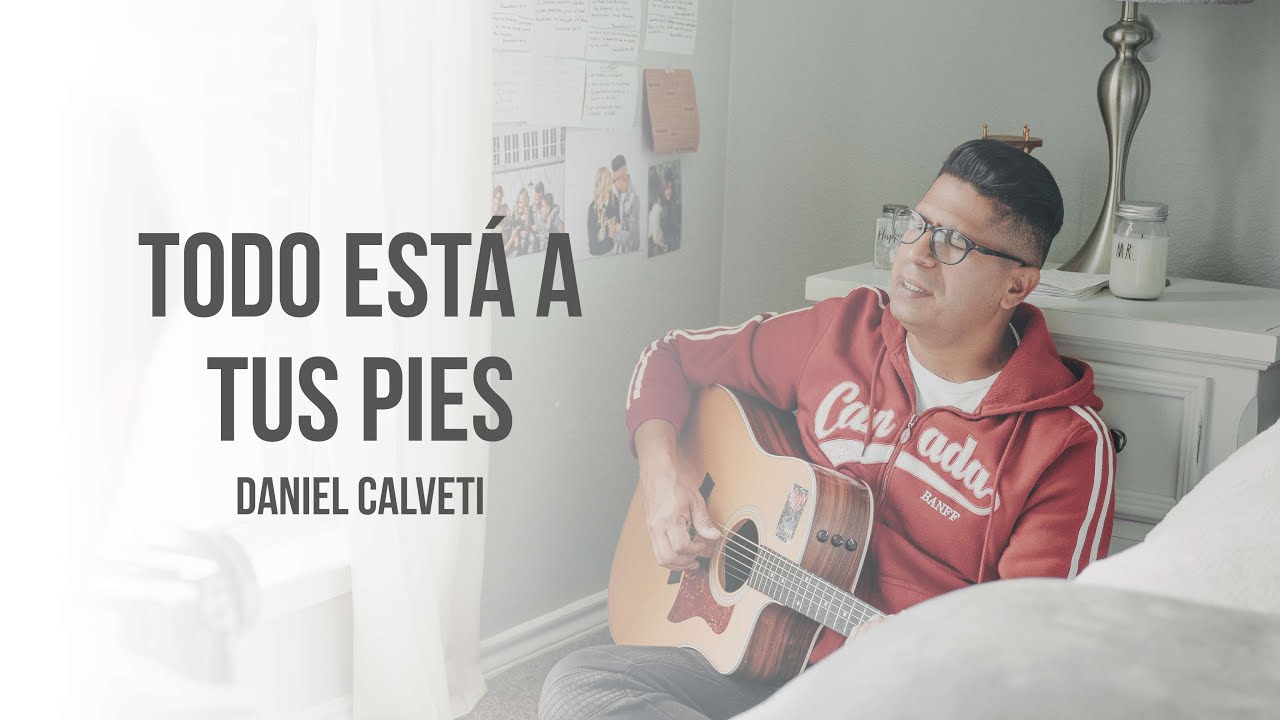 Daniel Calveti - Todo esta en tus pies | Nueva Música Cristiana 2021