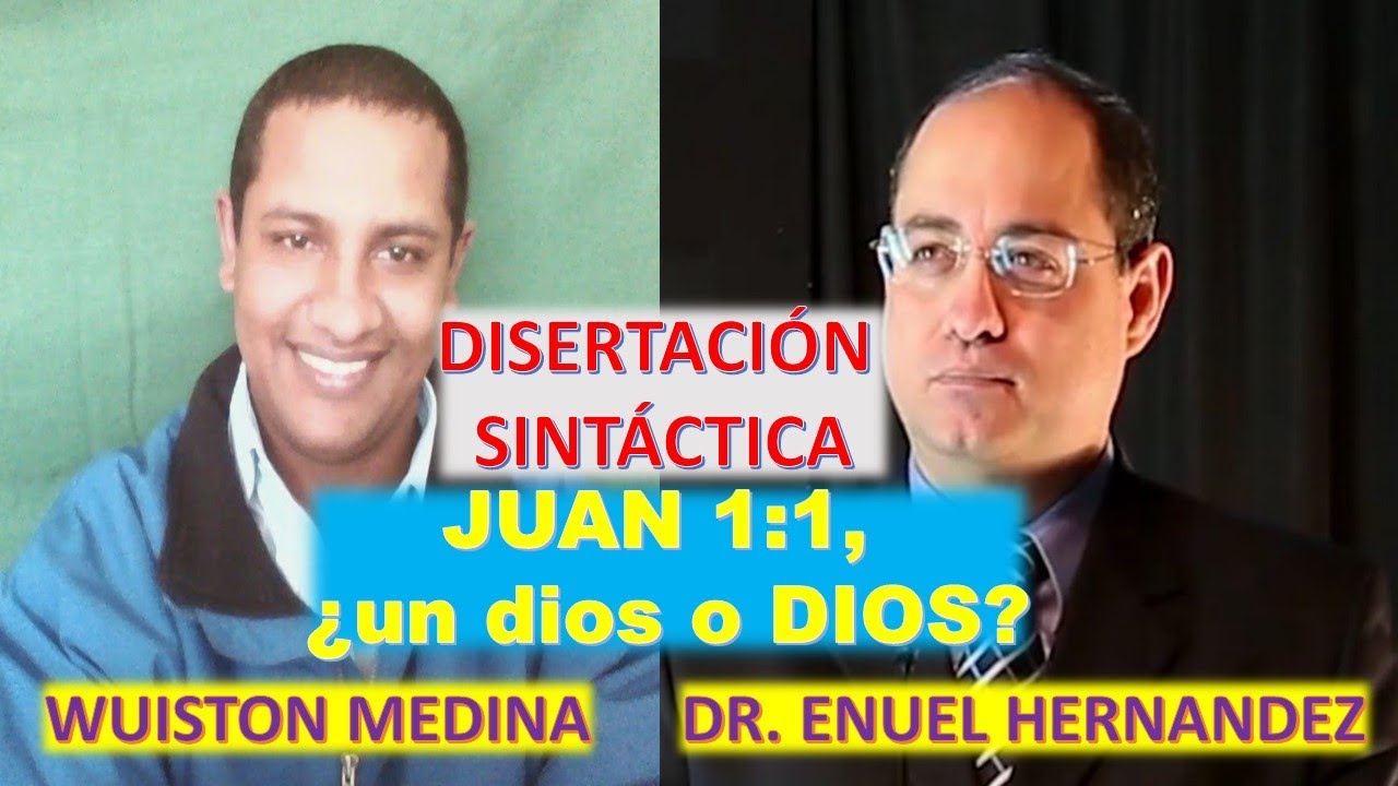 Juan 1:1 es ¿Un dios o Dios? Junto al Dr. Enuel Hernandez