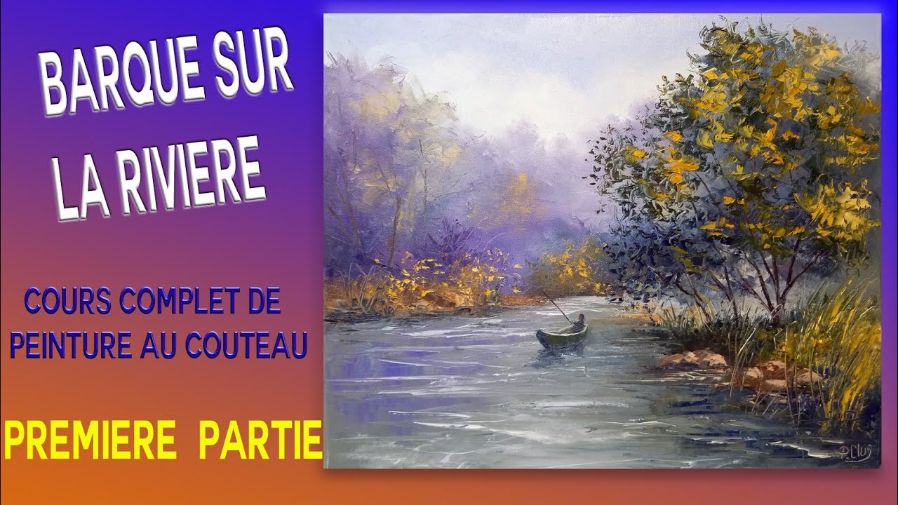 Barque sur la rivière - Tutoriel de peinture au couteau - P Clus- 1/2