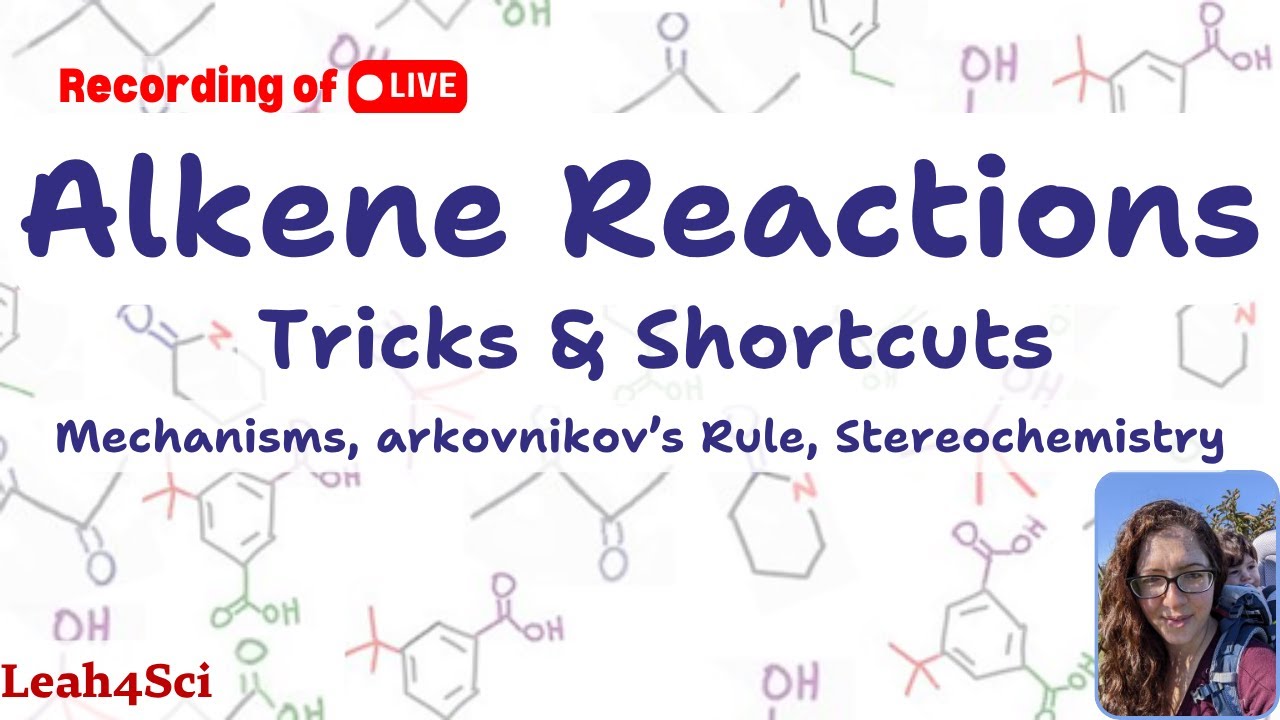 Alkene Reactions Made Simple - Mechanisms, Markovnikov’s Rule, Lots of Practice [LIVE Recording]
