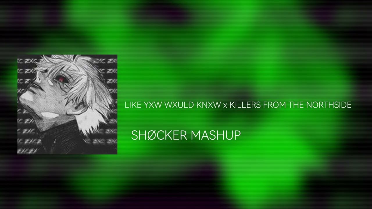 LIKE YXW WXULD KNXW (AUTMUN TREES) x KILLERS FROM THE NORTHSIDE / PHONK MASHUP