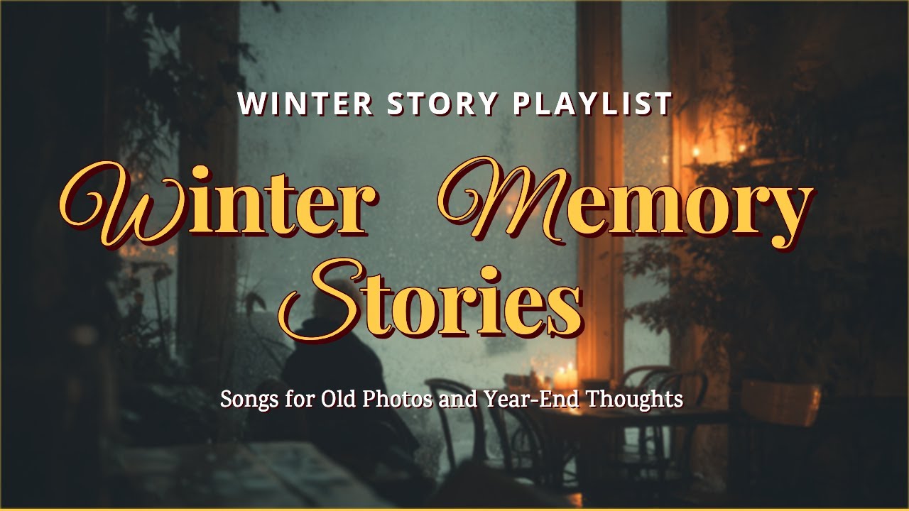 Winter Memory Stories | Winter Pop Ballads for Remembering | A Calm Year-End & New Year Playlist