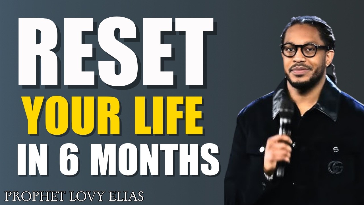 Reset Your Life in 6 Months | God’s Plan for a Total Transformation | Prophet Lovy Elias