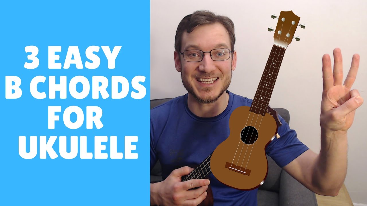 Learn How to Play a B Chord on Ukulele + 3 Easy Versions!
